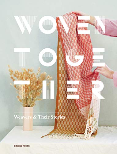 Woven Together Weavers &amp Their Stories [Hardcover]