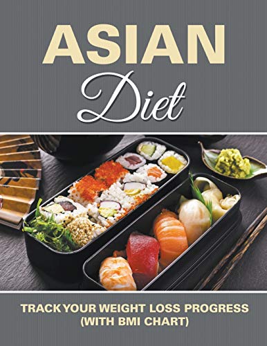 Asian Diet Track Your Weight Loss Progress (with Bmi Chart) [Paperback]