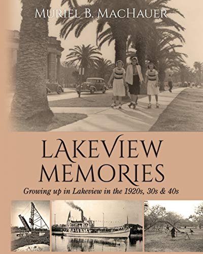 Lakeview Memories Growing Up In Lakeview In The 1920s, 30s & 40s [Paperback]