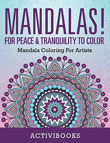 Mandalas for Peace & Tranquility to Color  Mandala Coloring for Artists [Paperback]