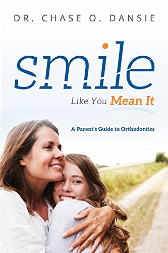 Smile Like You Mean It A Parent's Guide to Orthodontics [Paperback]