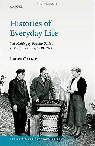 Histories of Everyday Life The Making of Popular Social History in Britain, 191 [Hardcover]
