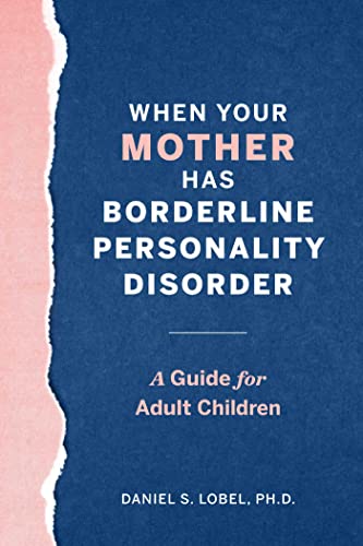 When Your Mother Has Borderline Personality Disorder A Guide for Adult Children [Paperback]