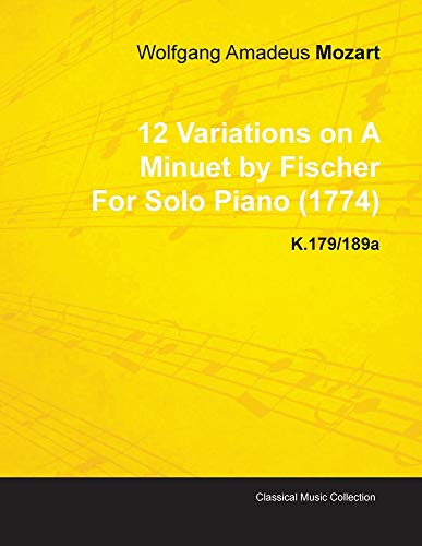 12 Variations on a Minuet by Fischer by Wolfgang Amadeus Mozart for Solo Piano K [Paperback]