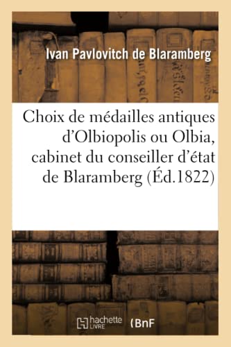 Choix de Medailles Antiques d'Olbiopolis Ou Olbia, Cabinet du Conseiller d'Etat  [Paperback]