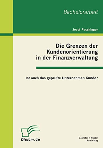 Die Grenzen der Kundenorientierung in der Finanzverwaltung  Ist Auch das Geprf [Paperback]