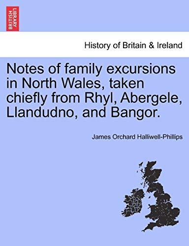 Notes of Family Excursions in North Wales, Taken Chiefly from Rhyl, Abergele, Ll [Paperback]