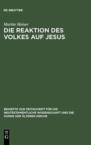 Reaktion des Volkes auf Jesus  Eine Redaktionskritische Untersuchung Zu Den Syn [Hardcover]
