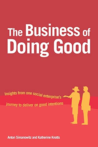 The Business of Doing Good Insights from one social enterprise's journey to del [Paperback]