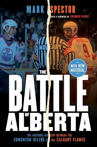 The Battle of Alberta The Historic Rivalry Between the Edmonton Oilers and the  [Paperback]
