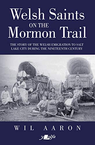 Welsh Saints on the Mormon Trail The story of the Welsh emigration to Salt Lake [Paperback]