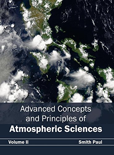 Advanced Concepts and Principles of Atmospheric Sciences Volume II [Hardcover]