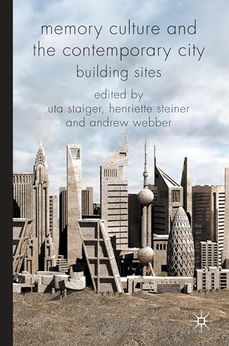 Memory Culture and the Contemporary City Building Sites [Hardcover]