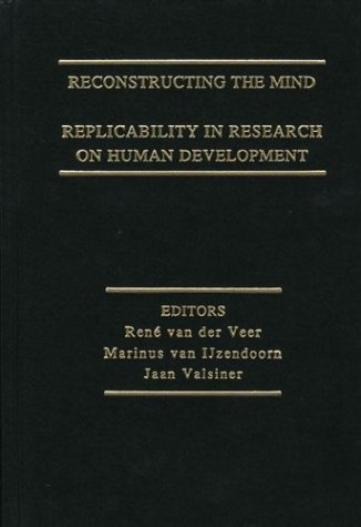 Reconstructing The Mind Replicability In Research On Human Development [Hardcover]
