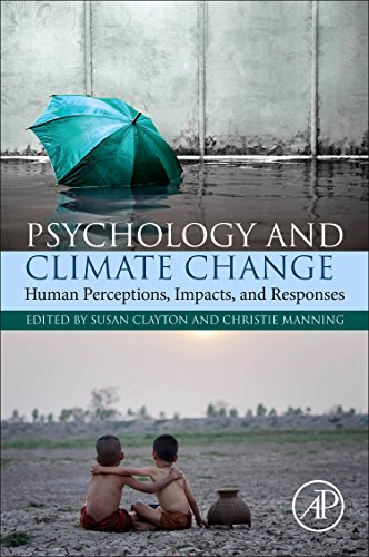 Psychology and Climate Change Human Perceptions, Impacts, and Responses [Paperback]