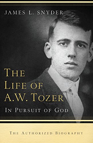 The Life Of A. W. Tozer In Pursuit Of God [Paperback]