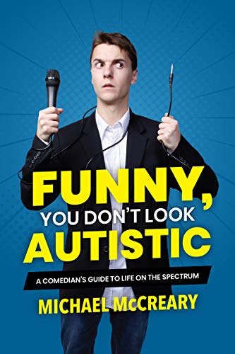 Funny, You Don't Look Autistic A Comedian's Guide to Life on the Spectrum [Paperback]