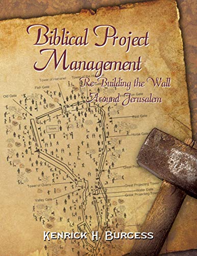 Biblical Project Management Re-Building the Wall Around Jerusalem [Paperback]