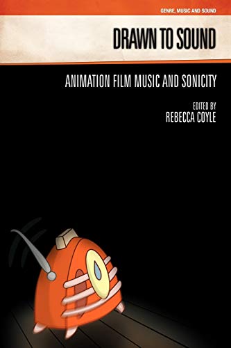 Drawn to Sound Animation Film Music and Sonicity [Paperback]