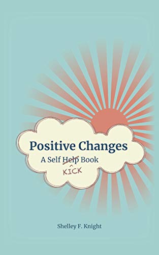 Positive Changes A Self-Kick Book [Paperback]