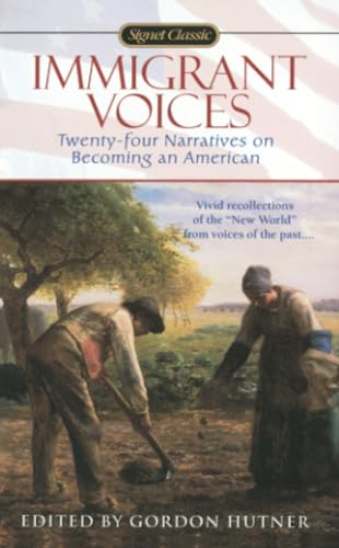 Immigrant Voices Twenty-Four Voices on Becoming an American [Paperback]