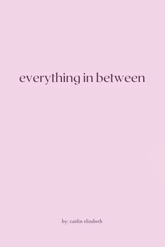 Everything in Between  Essays, Travel Diaries + Letters from Around the World [Paperback]