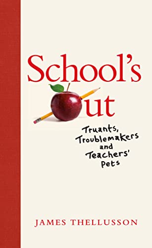 School's Out Truants, troublemakers and teachers pets [Hardcover]