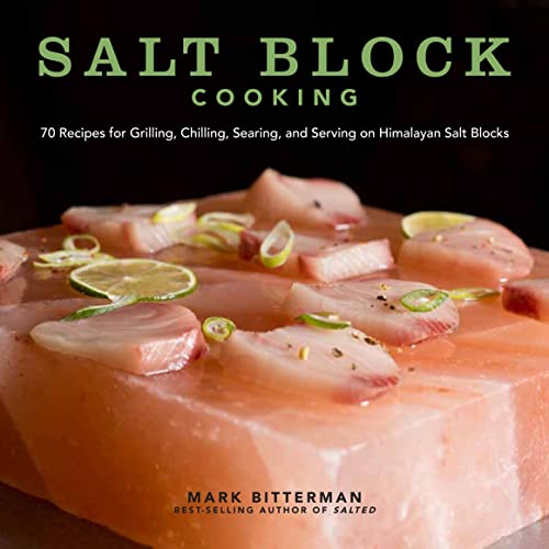 Salt Block Cooking 70 Recipes for Grilling, Chilling, Searing, and Serving on H [Hardcover]