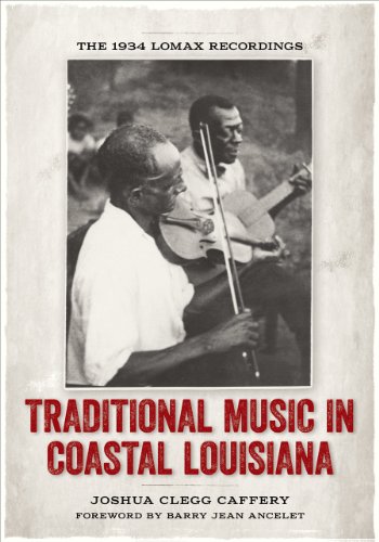 Traditional Music In Coastal Louisiana The 1934 Lomax Recordings [Hardcover]