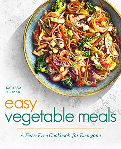 Easy Vegetable Meals A Fuss-Free Cookbook for Everyone [Paperback]