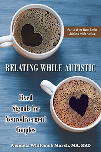 Relating While Autistic Fixed Signals for Neurodivergent Couples [Paperback]