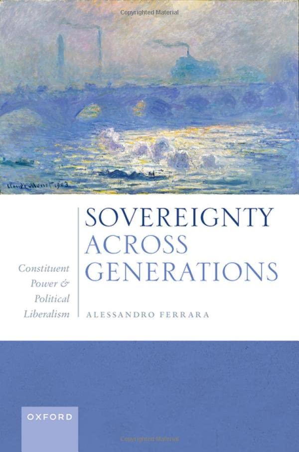 Sovereignty Across Generations: Constituent Power and Political Liberalism [Hardcover]