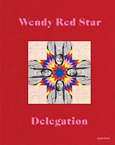 Wendy Red Star Delegation [Hardcover]