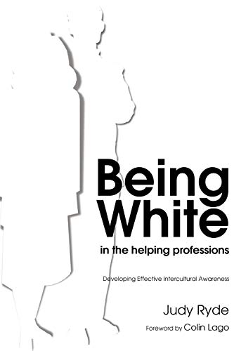 Being White In The Helping Professions Developing Effective Intercultural Aware [Paperback]