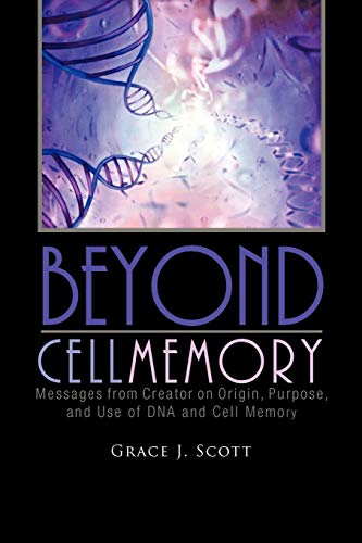 Beyond Cell Memory Messages From Creator On Origin, Purpose, And Use Of Dna And [Paperback]