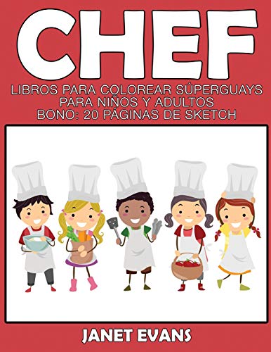 Chef  Libros para Colorear Superguays para Ninos y Adultos (Bono 20 Paginas de [Paperback]