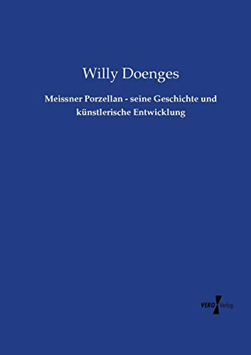 Meissner Porzellan - Seine Geschichte Und Knstlerische Entwicklung (german Edit [Paperback]