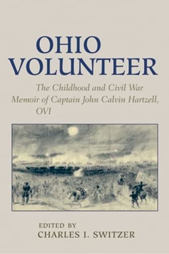 Ohio Volunteer The Childhood and  Civil War Memoirs of Captain John Calvin Hart [Hardcover]