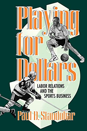 Playing For Dollars Labor Relations And The Sports Business (cornell Paperbacks [Paperback]