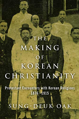The Making Of Korean Christianity Protestant Encounters With Korean Religions,  [Paperback]
