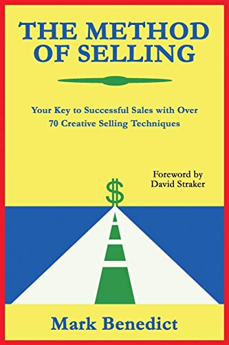 The Method Of Selling Your Key To Successful Sales With Over 70 Creative Sellin [Paperback]