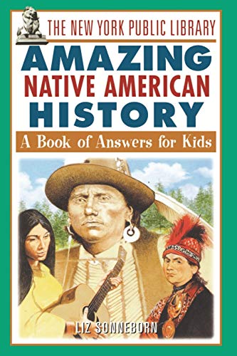 The New York Public Library Amazing Native American History A Book of Answers f [Paperback]