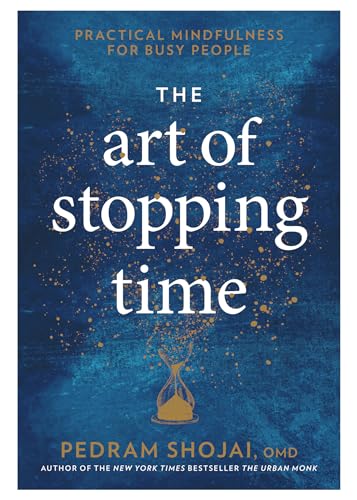 The Art of Stopping Time Practical Mindfulness for Busy People [Hardcover]