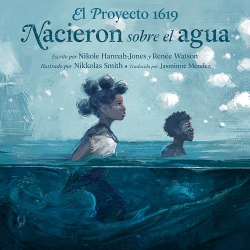 El Proyecto 1619 Nacieron sobre el agua [Hardcover]