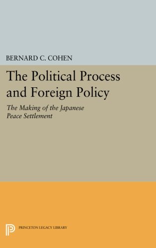 Political Process and Foreign Policy The Making of the Japanese Peace [Paperback]
