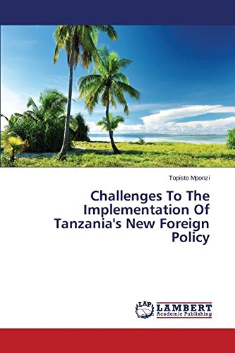 Challenges To The Implementation Of Tanzania's New Foreign Policy [Paperback]