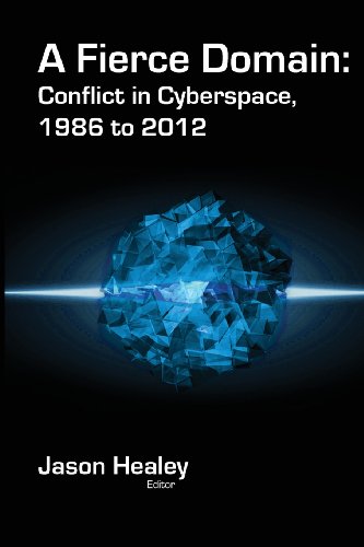 A Fierce Domain Conflict In Cyberspace, 1986 To 2012 [Paperback]