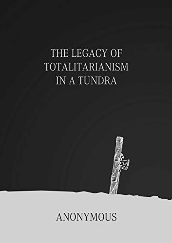 Legacy of Totalitarianism in a Tundra [Paperback]