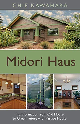 Midori Haus Transformation From Old House To Green Future With Passive House [Paperback]