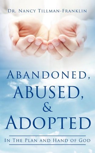 Abandoned, Abused, And Adopted [Paperback]